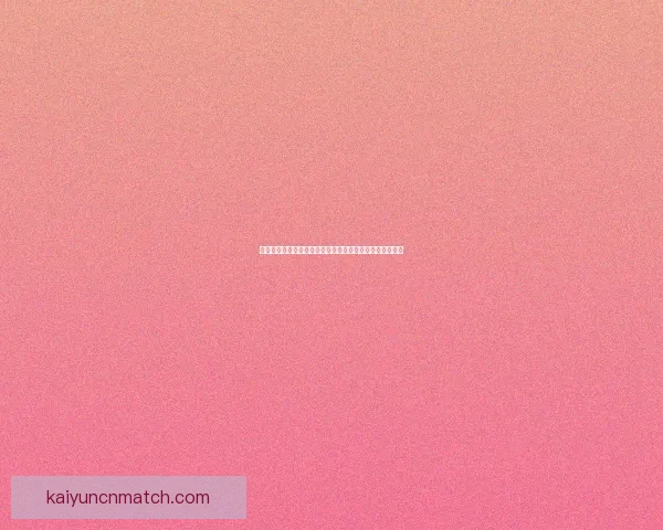 开云体育登录入口官方平台指南安全便捷畅享体育娱乐体验 开云体育登录入口官方平台指南安全便捷畅享体育娱乐体验